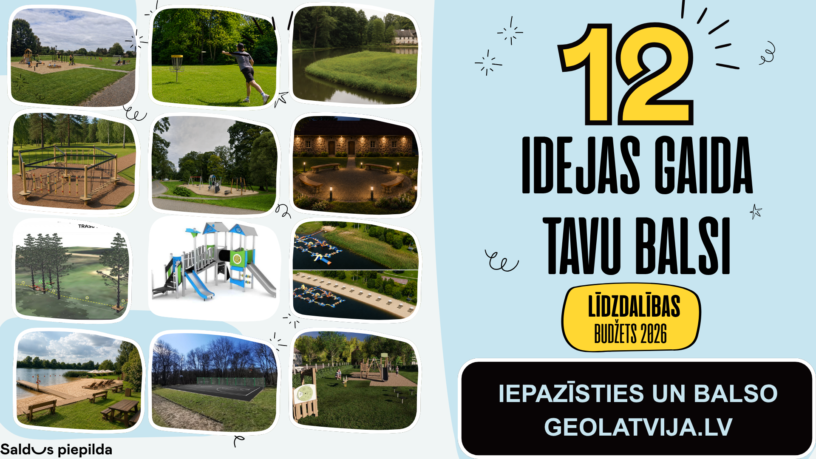 Attēlā redzama 12 ideju kolāža publisko ārtelpu labiekārtošanai ar aicinājumu balsot. Lielajā, gaiši zilajā fonā pa labi ir teksts: "12 IDEJAS GAIDA TAVU BALSI", zem tā dzeltenā aplī: "LĪDZDALĪBAS BUDŽETS 2026". Melnā taisnstūrī apakšā ir teksts: "IEPAZĪSTIES UN BALSO GEOLATVIJA.LV". Kolāžā attēloti bērnu rotaļu laukumi, āra trenažieri, disku golfa laukums ar spēlētāju, parku ainavas, izgaismota āra sēdvietu zona, peldvieta ar laipu un jahtu piestātne. Apakšā kreisajā pusē ir daļēji redzams teksts: "Saldus piepilda".
